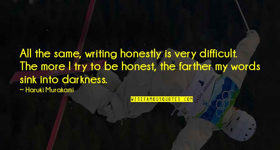 Showing Love To A Friend Quotes By Haruki Murakami: All the same, writing honestly is very difficult.