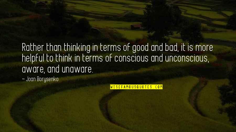Showing Love To Strangers Quotes By Joan Borysenko: Rather than thinking in terms of good and Showing Love To Strangers Quotes By Joan Borysenko: Rather than thinking in terms of good and