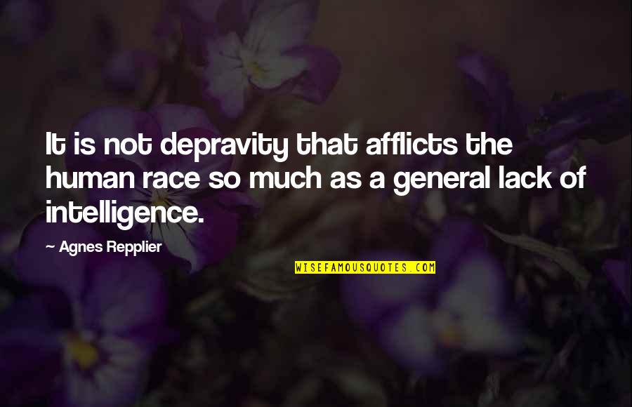 Showing Someone Respect Quotes By Agnes Repplier: It is not depravity that afflicts the human