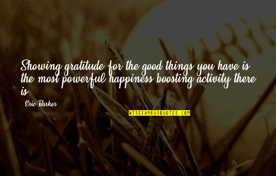 Showing Up And Success Quotes By Eric Barker: Showing gratitude for the good things you have