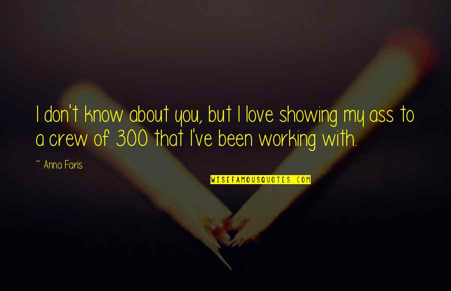 Showing You Love Quotes By Anna Faris: I don't know about you, but I love Showing You Love Quotes By Anna Faris: I don't know about you, but I love