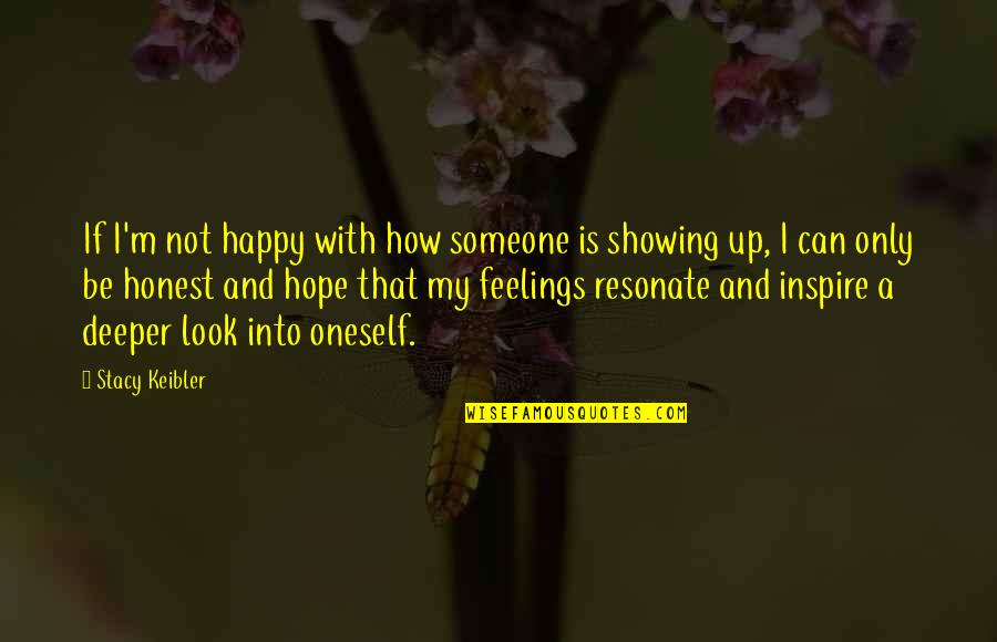 Showing Your Feelings Quotes By Stacy Keibler: If I'm not happy with how someone is