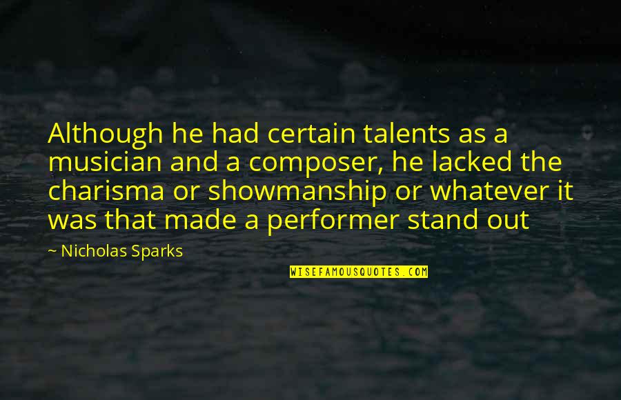 Showmanship Quotes By Nicholas Sparks: Although he had certain talents as a musician