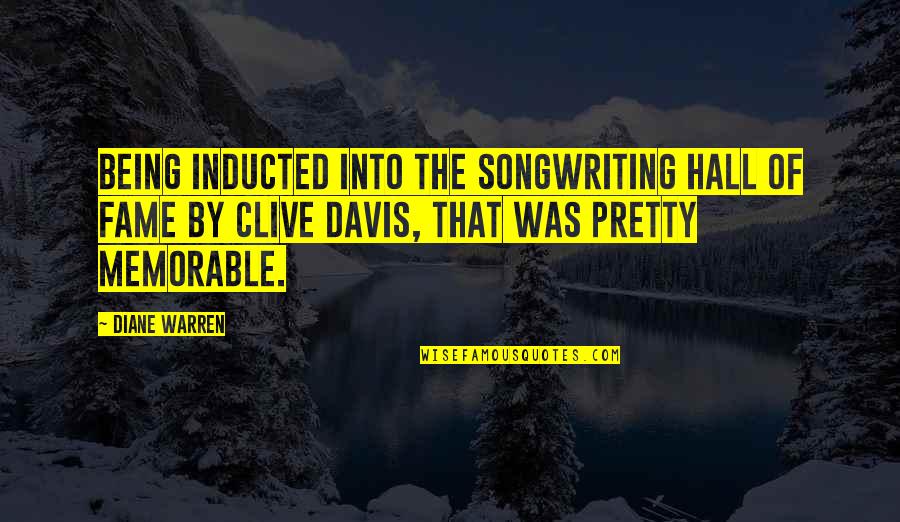 Showorks Quotes By Diane Warren: Being inducted into the songwriting hall of fame