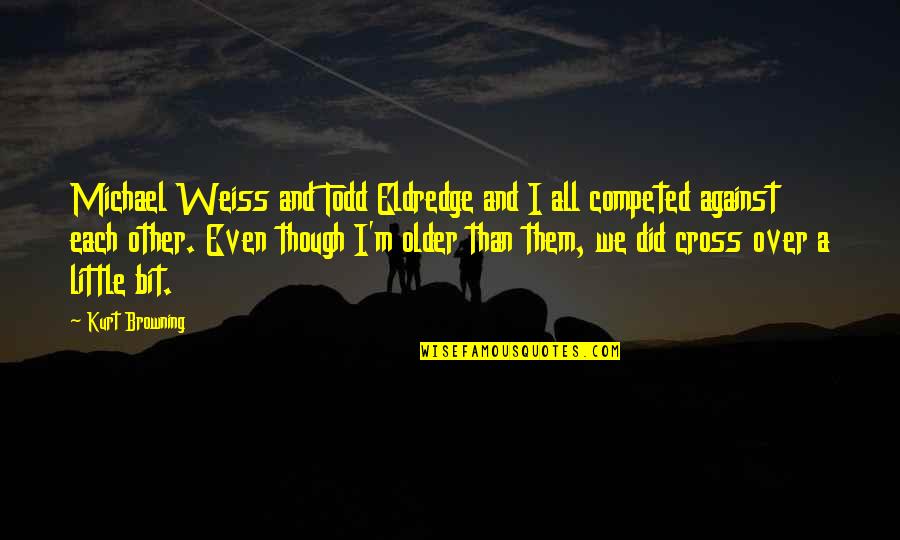 Showpiece Design Quotes By Kurt Browning: Michael Weiss and Todd Eldredge and I all