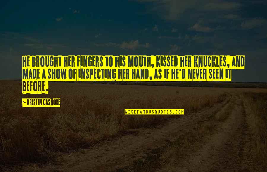 Show'r'd Quotes By Kristin Cashore: He brought her fingers to his mouth, kissed Show'r'd Quotes By Kristin Cashore: He brought her fingers to his mouth, kissed