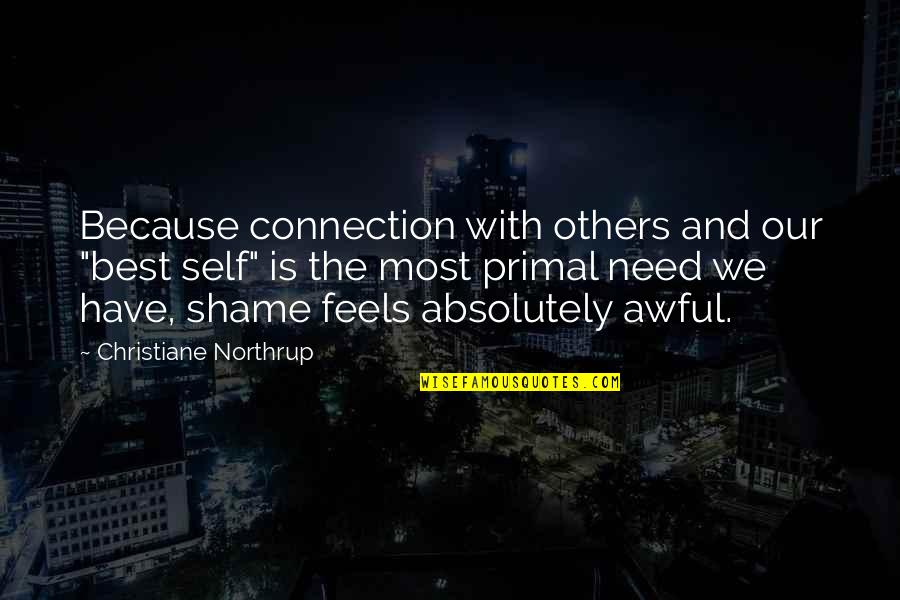 Showrunners The Art Quotes By Christiane Northrup: Because connection with others and our "best self" Showrunners The Art Quotes By Christiane Northrup: Because connection with others and our "best self"