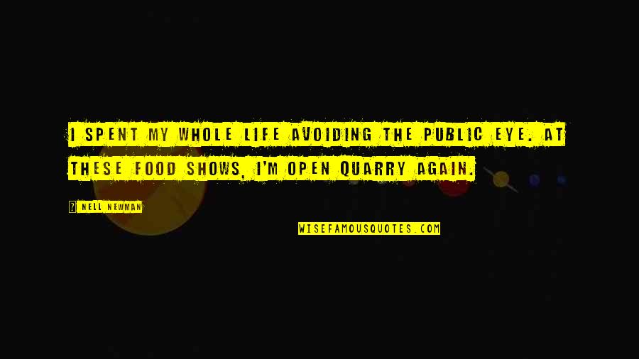 Shows That Are Open Quotes By Nell Newman: I spent my whole life avoiding the public Shows That Are Open Quotes By Nell Newman: I spent my whole life avoiding the public