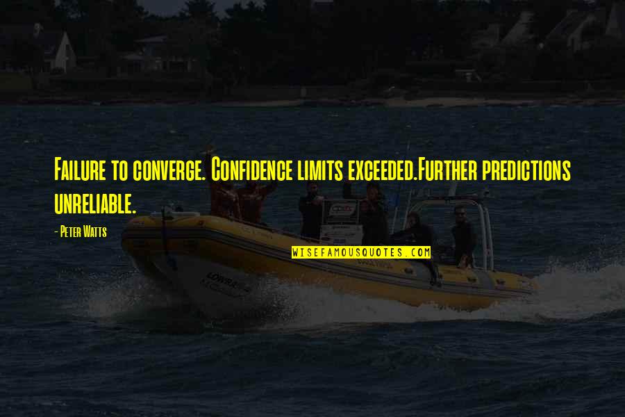Showstopper Emote Quotes By Peter Watts: Failure to converge. Confidence limits exceeded.Further predictions unreliable.