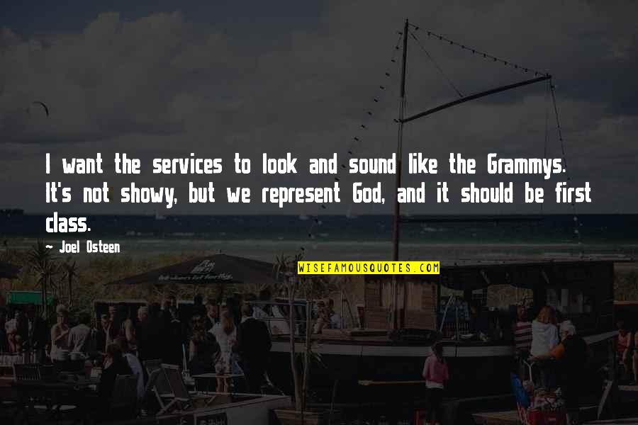 Showy Quotes By Joel Osteen: I want the services to look and sound