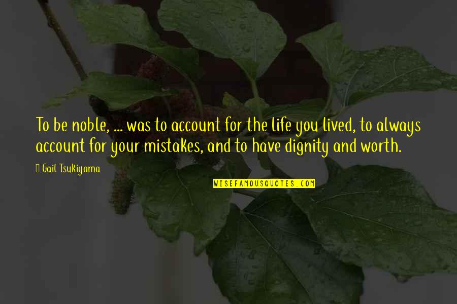 Shpetim Desku Quotes By Gail Tsukiyama: To be noble, ... was to account for