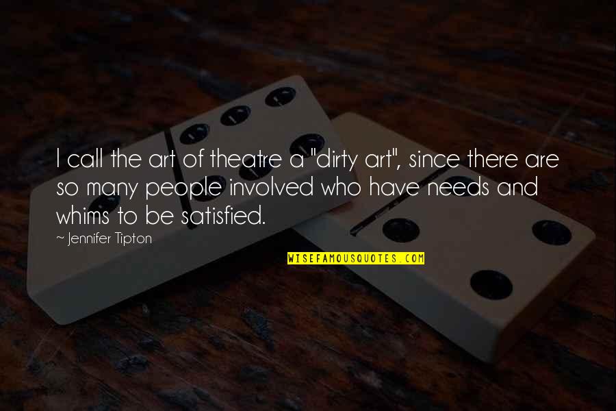 Shphere Quotes By Jennifer Tipton: I call the art of theatre a "dirty