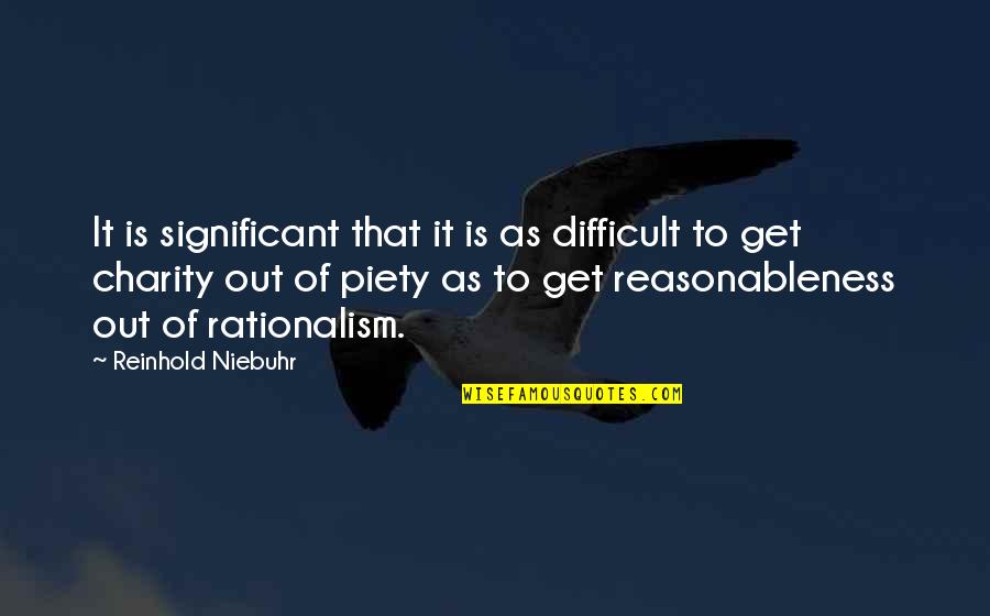 Shpigler Group Quotes By Reinhold Niebuhr: It is significant that it is as difficult Shpigler Group Quotes By Reinhold Niebuhr: It is significant that it is as difficult