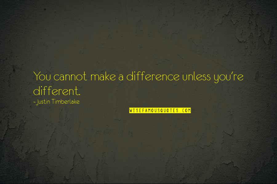 Shpock Flohmarkt Quotes By Justin Timberlake: You cannot make a difference unless you're different. Shpock Flohmarkt Quotes By Justin Timberlake: You cannot make a difference unless you're different.