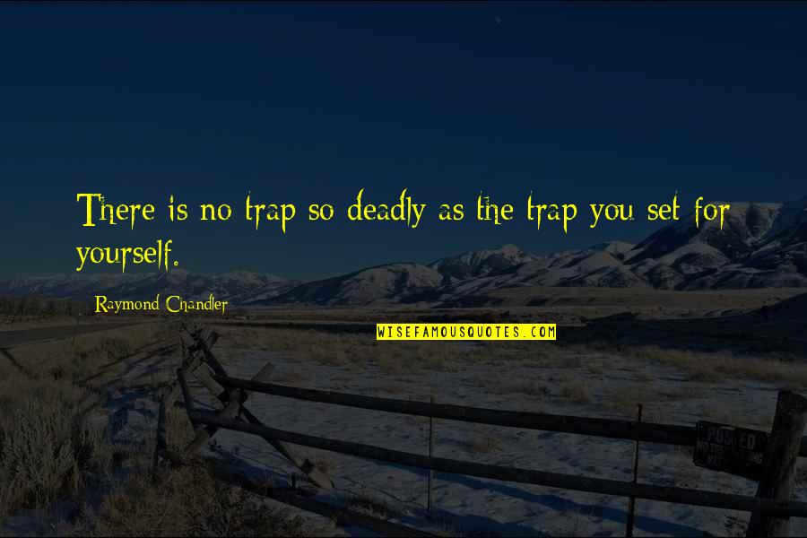Shpockit Quotes By Raymond Chandler: There is no trap so deadly as the
