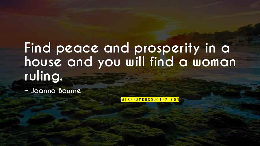 Shqip Life Quotes By Joanna Bourne: Find peace and prosperity in a house and