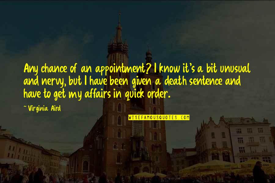 Shraddha Kapoor Quotes By Virginia Aird: Any chance of an appointment? I know it's Shraddha Kapoor Quotes By Virginia Aird: Any chance of an appointment? I know it's