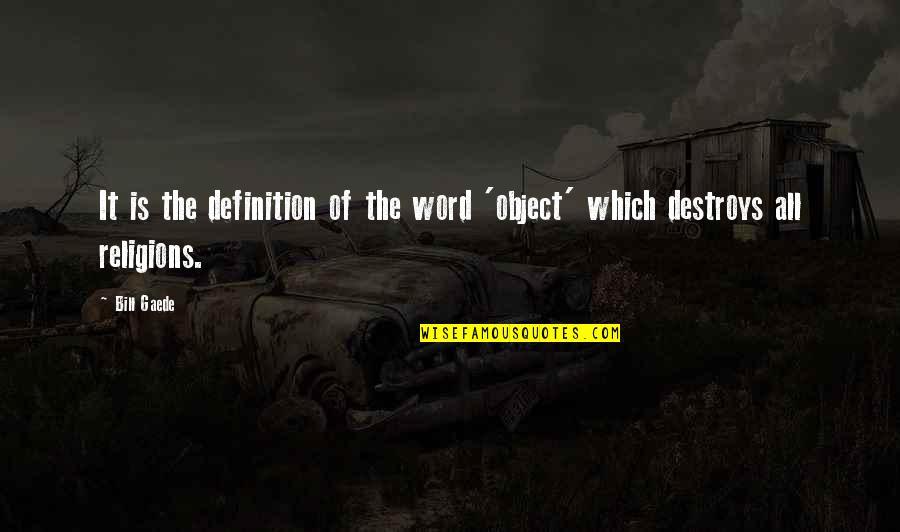 Shraddha Quotes By Bill Gaede: It is the definition of the word 'object'