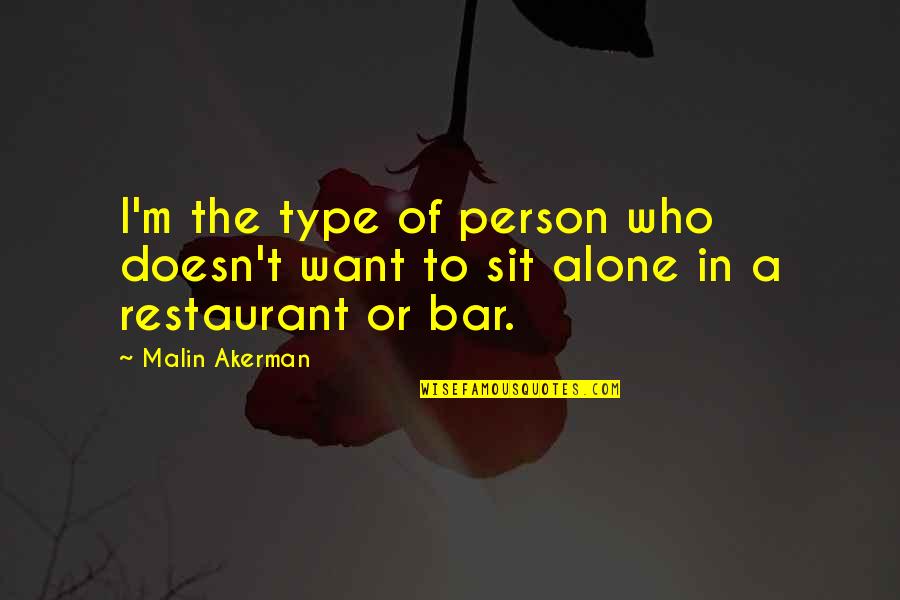 Shradha Kapoor Quotes By Malin Akerman: I'm the type of person who doesn't want