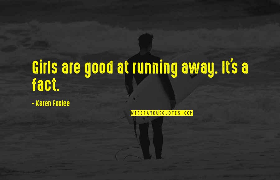 Shradha Quotes By Karen Foxlee: Girls are good at running away. It's a Shradha Quotes By Karen Foxlee: Girls are good at running away. It's a