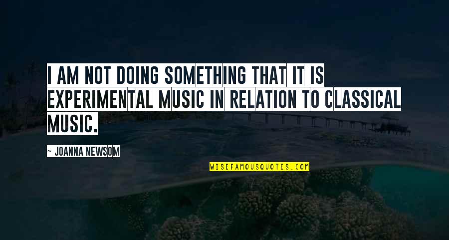 Shraeder Quotes By Joanna Newsom: I am not doing something that it is Shraeder Quotes By Joanna Newsom: I am not doing something that it is
