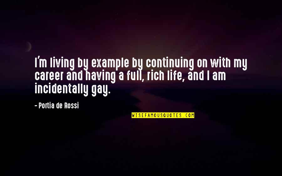Shraeder Quotes By Portia De Rossi: I'm living by example by continuing on with Shraeder Quotes By Portia De Rossi: I'm living by example by continuing on with