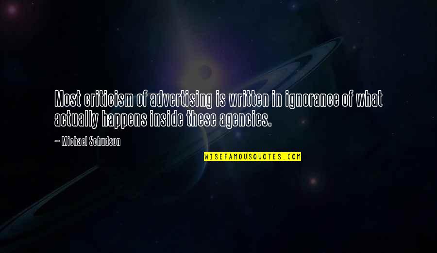 Shraman Sen Quotes By Michael Schudson: Most criticism of advertising is written in ignorance