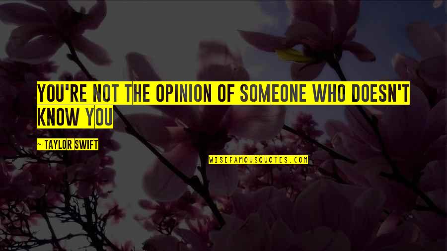 Shred On Site Quote Quotes By Taylor Swift: you're not the opinion of someone who doesn't Shred On Site Quote Quotes By Taylor Swift: you're not the opinion of someone who doesn't