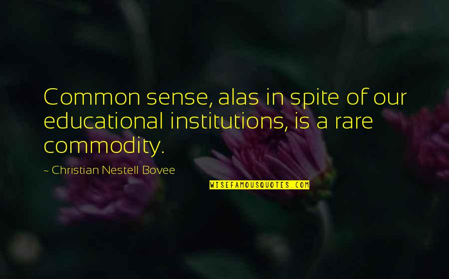 Shred The Gnar Movie Quote Quotes By Christian Nestell Bovee: Common sense, alas in spite of our educational Shred The Gnar Movie Quote Quotes By Christian Nestell Bovee: Common sense, alas in spite of our educational