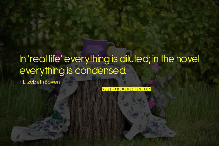 Shredded Potato Quotes By Elizabeth Bowen: In 'real life' everything is diluted; in the