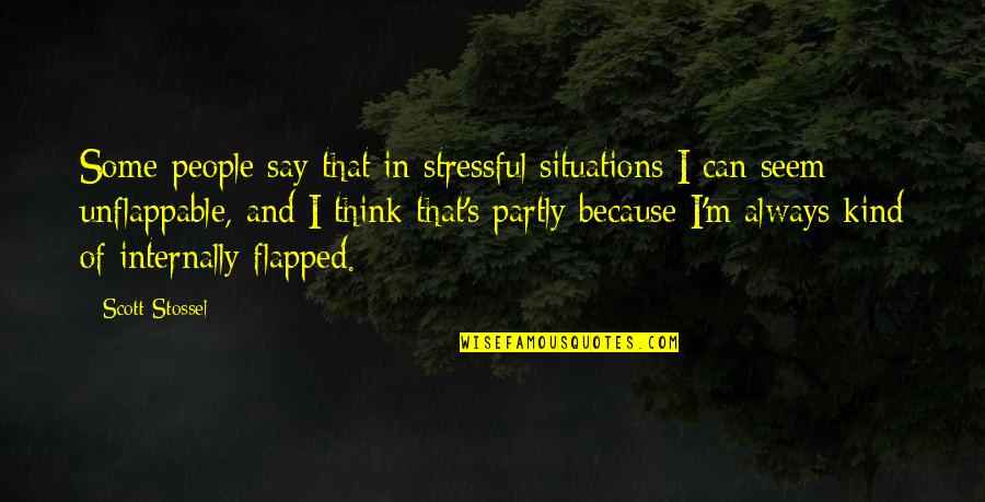 Shredded Potato Quotes By Scott Stossel: Some people say that in stressful situations I Shredded Potato Quotes By Scott Stossel: Some people say that in stressful situations I