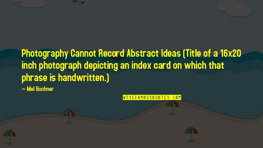 Shree Gurudev Datta Quotes By Mel Bochner: Photography Cannot Record Abstract Ideas (Title of a Shree Gurudev Datta Quotes By Mel Bochner: Photography Cannot Record Abstract Ideas (Title of a