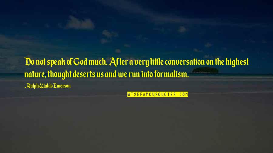 Shree Rama Quotes By Ralph Waldo Emerson: Do not speak of God much. After a Shree Rama Quotes By Ralph Waldo Emerson: Do not speak of God much. After a