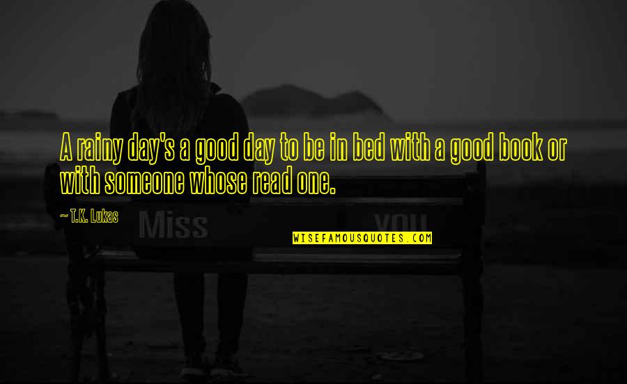 Shreekant Dhyani Quotes By T.K. Lukas: A rainy day's a good day to be