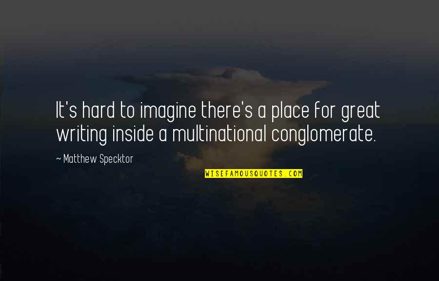 Shreekanth Quotes By Matthew Specktor: It's hard to imagine there's a place for