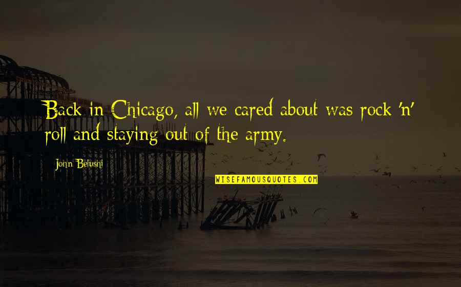 Shreeman Aashiq Quotes By John Belushi: Back in Chicago, all we cared about was