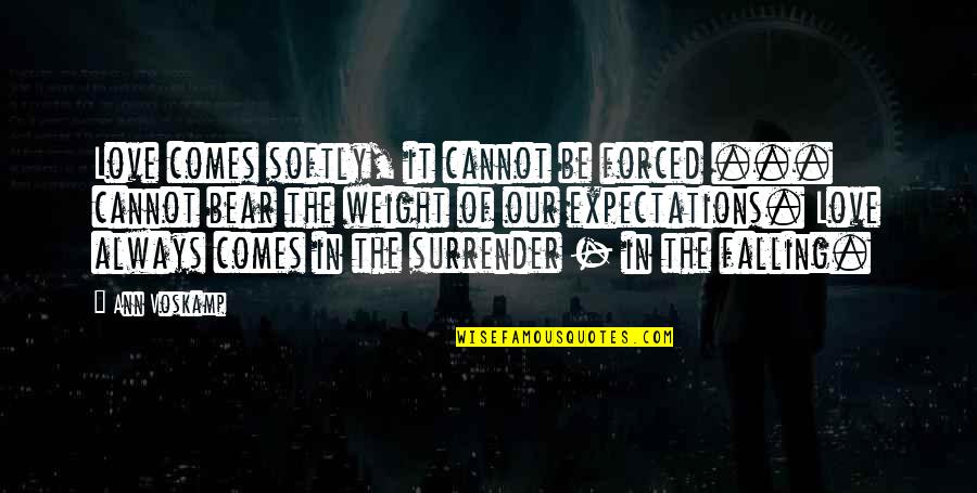 Shrek 3 Pigs Quotes By Ann Voskamp: Love comes softly, it cannot be forced ...