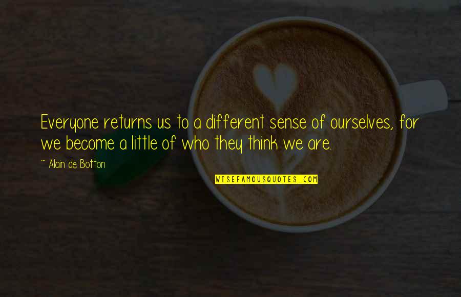 Shrek 3 Puss In Boots Quotes By Alain De Botton: Everyone returns us to a different sense of Shrek 3 Puss In Boots Quotes By Alain De Botton: Everyone returns us to a different sense of