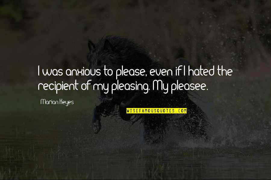 Shrek 3 Puss In Boots Quotes By Marian Keyes: I was anxious to please, even if I