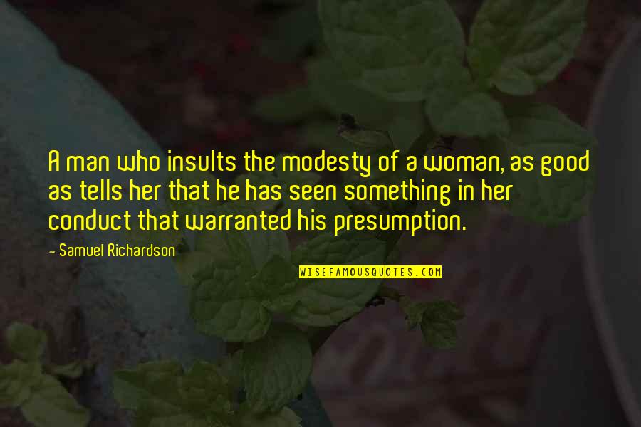 Shrek Movie Lines Quotes By Samuel Richardson: A man who insults the modesty of a Shrek Movie Lines Quotes By Samuel Richardson: A man who insults the modesty of a