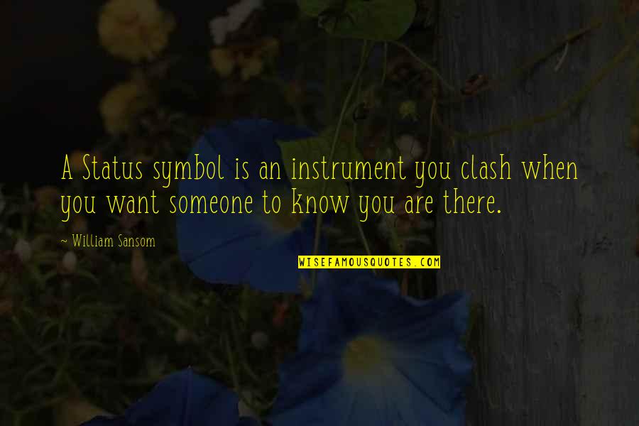Shreshtha Gangrade Quotes By William Sansom: A Status symbol is an instrument you clash Shreshtha Gangrade Quotes By William Sansom: A Status symbol is an instrument you clash