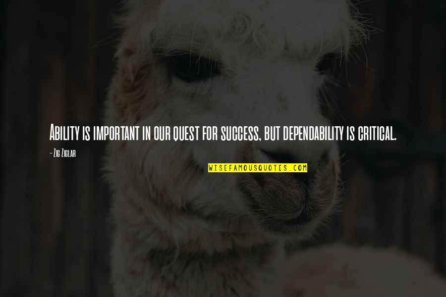 Shreshtha Gangrade Quotes By Zig Ziglar: Ability is important in our quest for success,