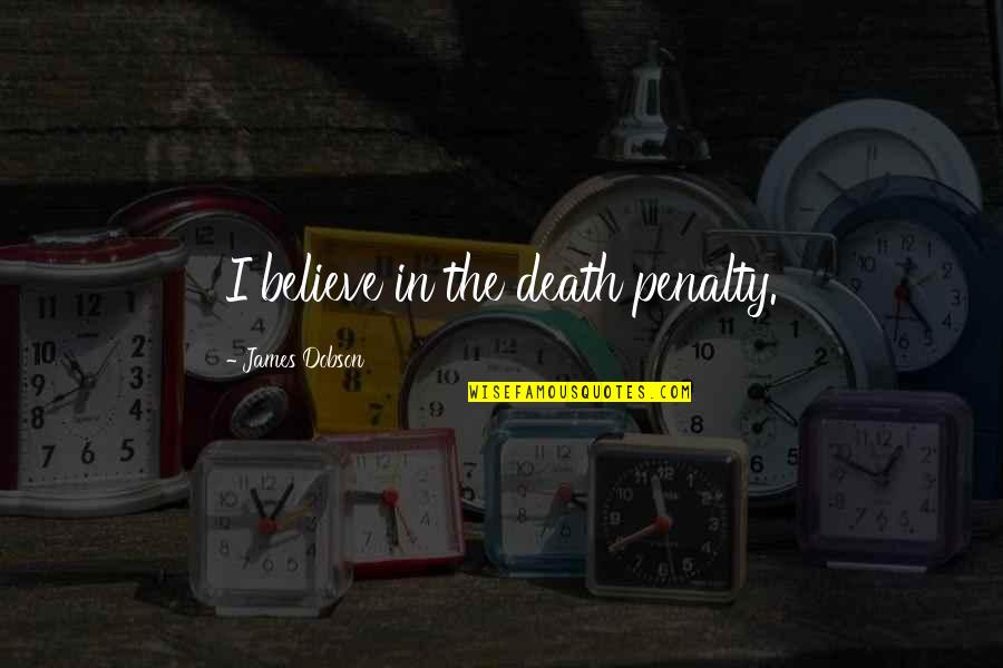 Shrewdest Synonyms Quotes By James Dobson: I believe in the death penalty. Shrewdest Synonyms Quotes By James Dobson: I believe in the death penalty.