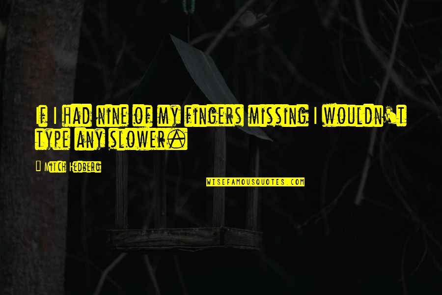 Shrewdness Crossword Quotes By Mitch Hedberg: If I had nine of my fingers missing Shrewdness Crossword Quotes By Mitch Hedberg: If I had nine of my fingers missing