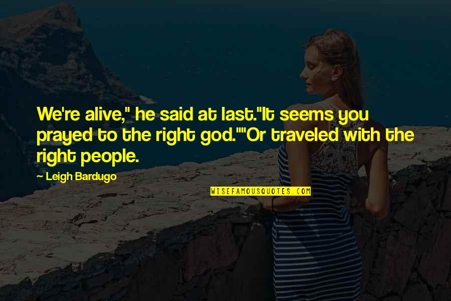 Shrewdness In The Bible Quotes By Leigh Bardugo: We're alive," he said at last."It seems you Shrewdness In The Bible Quotes By Leigh Bardugo: We're alive," he said at last."It seems you