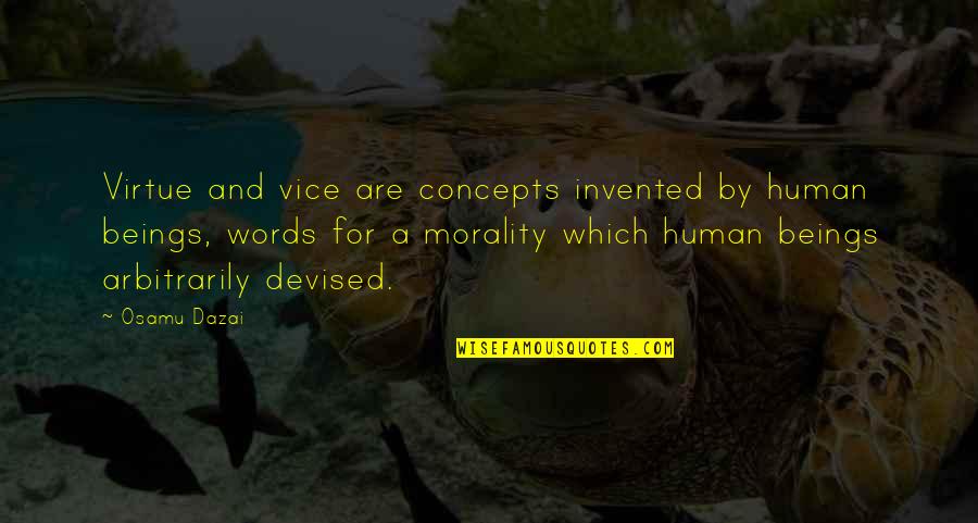 Shrewish Synonym Quotes By Osamu Dazai: Virtue and vice are concepts invented by human