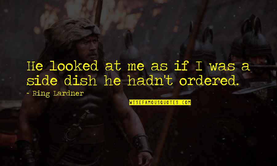 Shreyas Quotes By Ring Lardner: He looked at me as if I was Shreyas Quotes By Ring Lardner: He looked at me as if I was