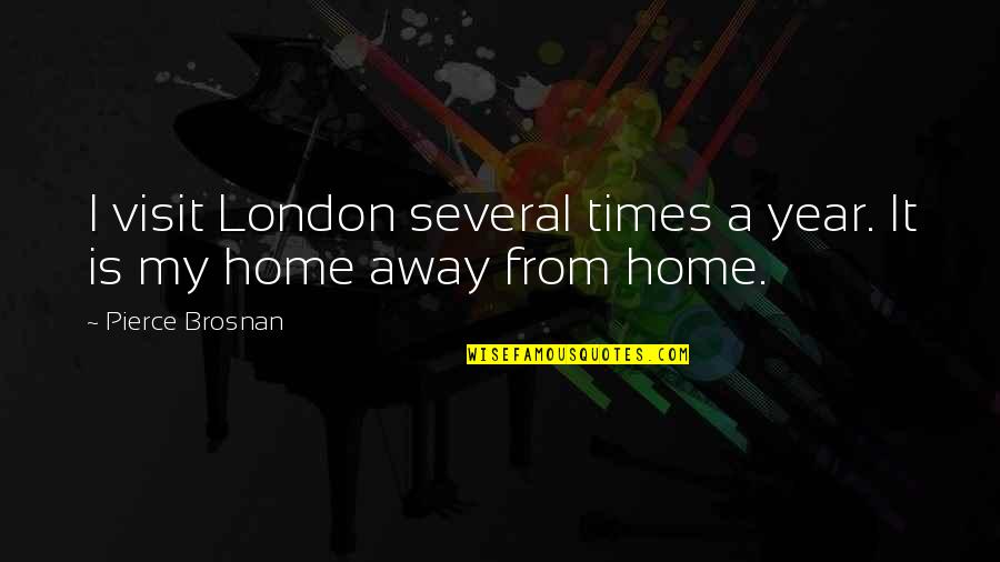 Shreyas Shipping Quotes By Pierce Brosnan: I visit London several times a year. It Shreyas Shipping Quotes By Pierce Brosnan: I visit London several times a year. It