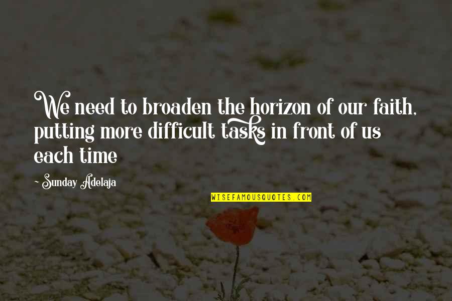 Shreyash Barmate Quotes By Sunday Adelaja: We need to broaden the horizon of our Shreyash Barmate Quotes By Sunday Adelaja: We need to broaden the horizon of our
