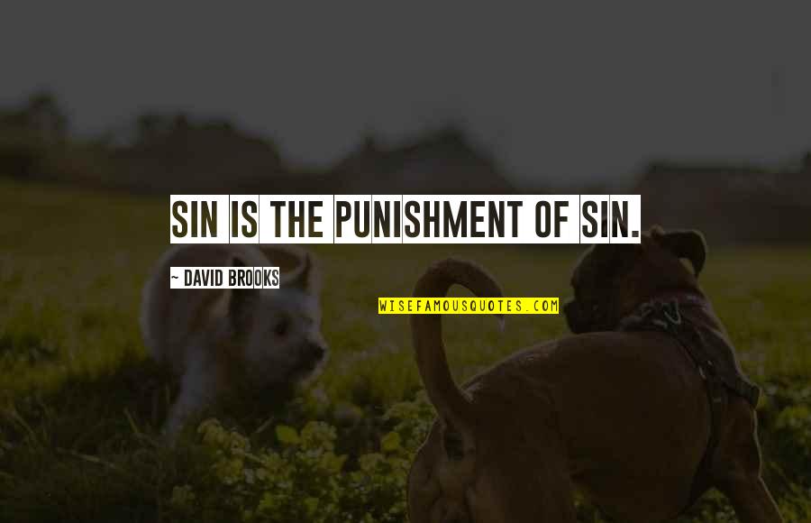 Shri Arvind Quotes By David Brooks: Sin is the punishment of sin.